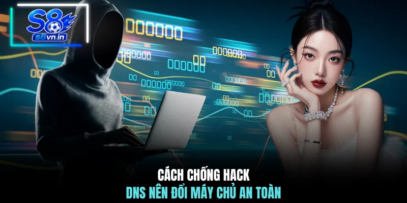 Cách Chống Hack DNS - Bảo Vệ An Toàn Hệ Thống Mạng 2026 3 Cách chống hack DNS nên đổi máy chủ an toàn