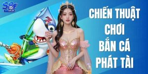 Chiến Thuật Chơi Bắn Cá Phát Tài