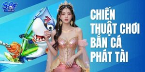 Chiến Thuật Chơi Bắn Cá Phát Tài