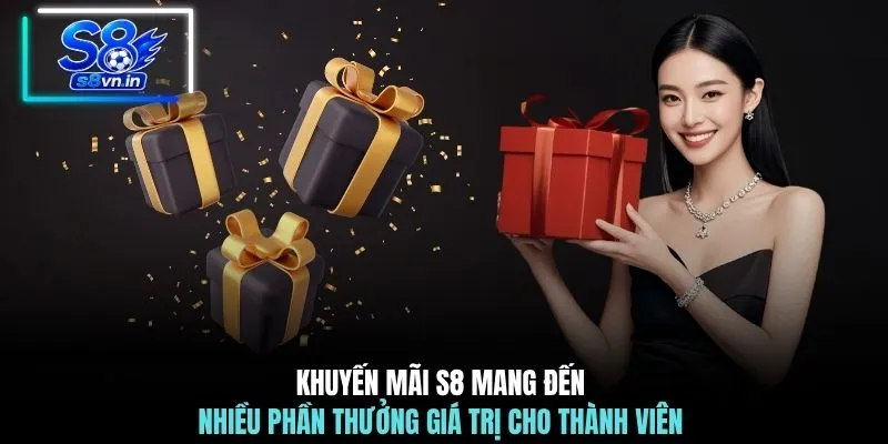 Home 26 Khuyến mãi S8 mang đến nhiều phần thưởng giá trị cho thành viên
