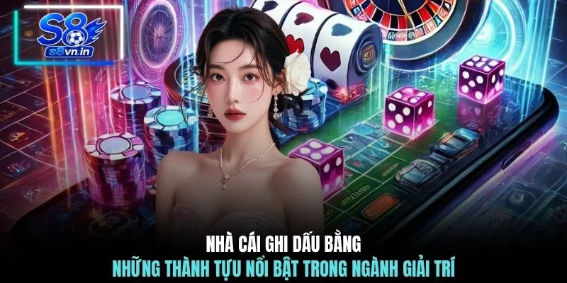 Home 19 Nhà cái ghi dấu bằng những thành tựu nổi bật trong ngành giải trí